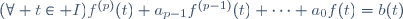 (\forall t\in I)\ f^{(p)}(t)+a_{p-1}f^{(p-1)}(t)+\cdots+a_0f(t)=b(t)