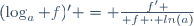 (\log_a f)^\prime = {f' \over f \cdot ln(a)}