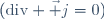 (\mathrm{div} \vec j=0)