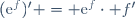 (\mbox{e}^f)^\prime = \mbox{e}^f\cdot f'