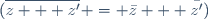 (\overline{z + z'} = \bar{z} + \bar{z'})