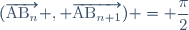 (\overrightarrow{\text{AB}_n} , \overrightarrow{\text{AB}_{n+1}}) = \dfrac{\pi}{2}