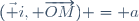 (\vec i, \overrightarrow{OM}) = a