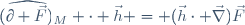 (\widehat{\partial \vec{F}})_M \cdot \vec{h} = (\vec{h}\cdot \vec{\nabla})\vec{F}