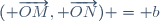 ( \overrightarrow{OM}, \overrightarrow{ON}) = b