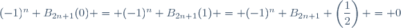 (-1)^n B_{2n+1}(0) = (-1)^n B_{2n+1}(1) = (-1)^n B_{2n+1} \left(\dfrac{1}{2}\right) = 0