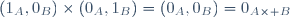 (1_A,0_B)\times(0_A,1_B)=(0_A,0_B)=0_{A\times B}