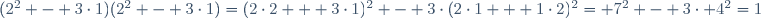 (2^2 - 3\cdot1)(2^2 - 3\cdot1)=(2\cdot2 + 3\cdot1)^2 - 3\cdot(2\cdot1 + 1\cdot2)^2= 7^2 - 3\cdot 4^2=1