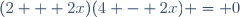 (2 + 2x)(4 - 2x) = 0