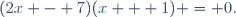 (2x - 7)(x + 1) = 0.