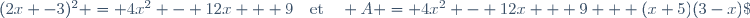 (2x -3)^2 = 4x^2 - 12x + 9\quad\text{et}\quad A = 4x^2 - 12x + 9 + (x+5)(3-x)\;