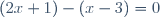 (2x+1)-(x-3)=0