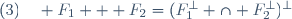 (3)\quad F_1 + F_2=(F_1^{\bot} \cap F_2^{\bot})^{\bot}