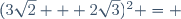 (3\sqrt{2} + 2\sqrt{3})^2 = 