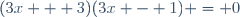 (3x + 3)(3x - 1) = 0