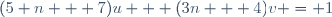 (5 n + 7)u + (3n + 4)v = 1