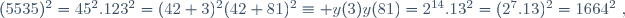(5535)^2=45^2.123^2=(42+3)^2(42+81)^2\equiv y(3)y(81)=2^{14}.13^2=(2^7.13)^2=1664^2~,