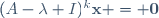 (A-\lambda I)^k\mathbf{x} = \mathbf{0}