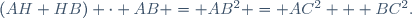 (AH+HB) \cdot AB = AB^2 = AC^2 + BC^2.