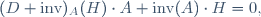 (D \text{inv})_A(H)\ \cdot\ A+\text{inv}(A)\ \cdot\ H=0,