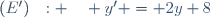 (E')~~: \quad y' = 2y+8