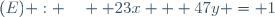 (E) : \quad  23x + 47y = 1
