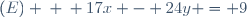 (E) \: \: 17x - 24y = 9