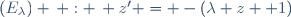 (E_{\lambda}) \, : \, z' = -(\lambda z +1)