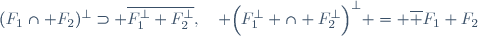 (F_1\cap F_2)^{\bot}\supset \overline{F_1^{\bot}+F_2^{\bot}},\quad \Big(F_1^{\bot} \cap F_2^{\bot}\Big)^{\bot} = \overline {F_1+F_2}