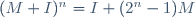 (M+I)^n=I+(2^n-1)M