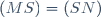 (MS)=(SN)