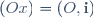 (Ox)=(O,\mathbf{i})
