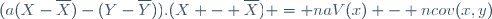 (a(X-\overline{X})-(Y-\overline{Y})).(X - \overline{X}) = naV(x) - ncov(x,y)