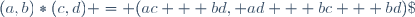 (a,b)*(c,d) = (ac + bd, ad + bc + bd)\;