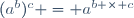 (a^b)^c = a^{b \times c}