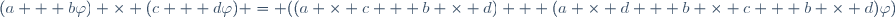 (a + b\varphi) \times (c + d\varphi) = ((a \times c + b \times d) + (a \times d + b \times c + b \times d)\varphi)\,