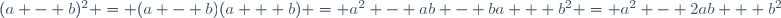 (a - b)^2 = (a - b)(a + b) = a^2 - ab - ba + b^2 = a^2 - 2ab + b^2\,