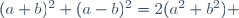 (a+b)^2+(a-b)^2=2(a^2+b^2) \,