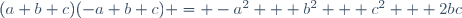 (a+b+c)(-a+b+c) = -a^2 + b^2 + c^2 + 2bc\,