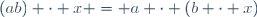 (ab) \cdot x = a \cdot (b \cdot x)