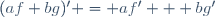 (af+bg)^\prime = af' + bg'