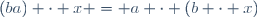 (ba) \cdot x = a \cdot (b \cdot x)