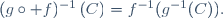 (g\circ f)^{-1}\left(C\right)=f^{-1}(g^{-1}(C)).