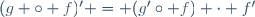 (g \circ f)' = (g'\circ f) \cdot f'