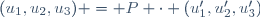 (u_{1},u_{2},u_{3}) = P \cdot (u'_{1},u'_{2},u'_{3})