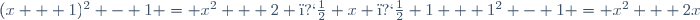 (x + 1)^2 - 1 = x^2 + 2 � x � 1 + 1^2 - 1 = x^2 + 2x