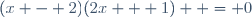 (x - 2)(2x + 1)  = 0