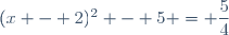 (x - 2)^2 - 5 = dfrac{5}{4}
