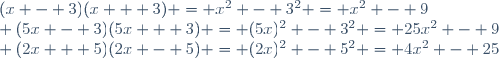 (x - 3)(x + 3) = x^2 - 3^2 = x^2 - 9\\ (5x - 3)(5x + 3) = (5x)^2 - 3^2 = 25x^2 - 9\\ (2x + 5)(2x - 5) = (2x)^2 - 5^2 = 4x^2 - 25