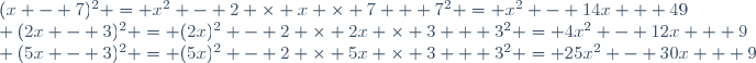 (x - 7)^2 = x^2 - 2 \times x \times 7 + 7^2 = x^2 - 14x + 49\\ (2x - 3)^2 = (2x)^2 - 2 \times 2x \times 3 + 3^2 = 4x^2 - 12x + 9\\ (5x - 3)^2 = (5x)^2 - 2 \times 5x \times 3 + 3^2 = 25x^2 - 30x + 9